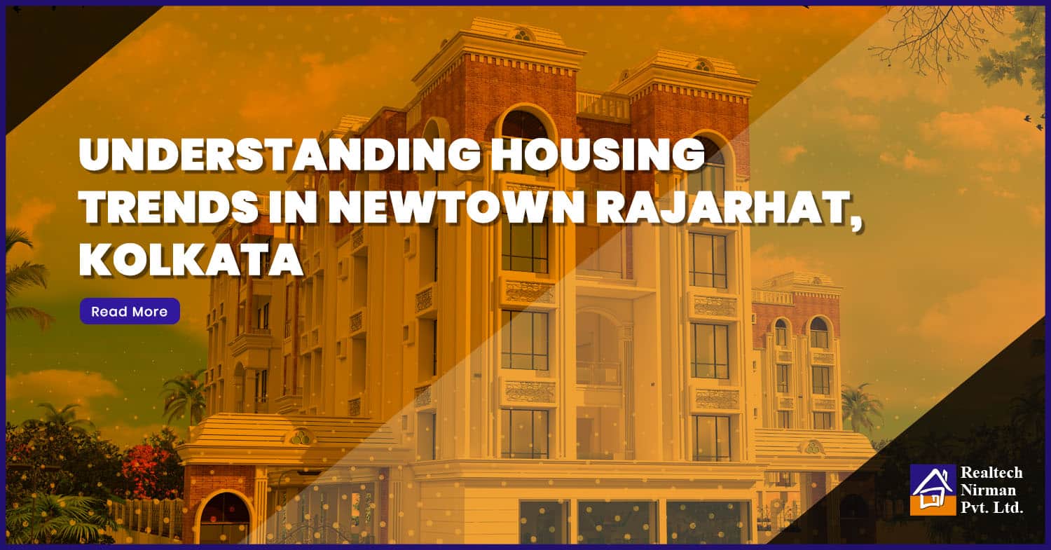 Understanding Housing Trends in Newtown Rajarhat, Kolkata