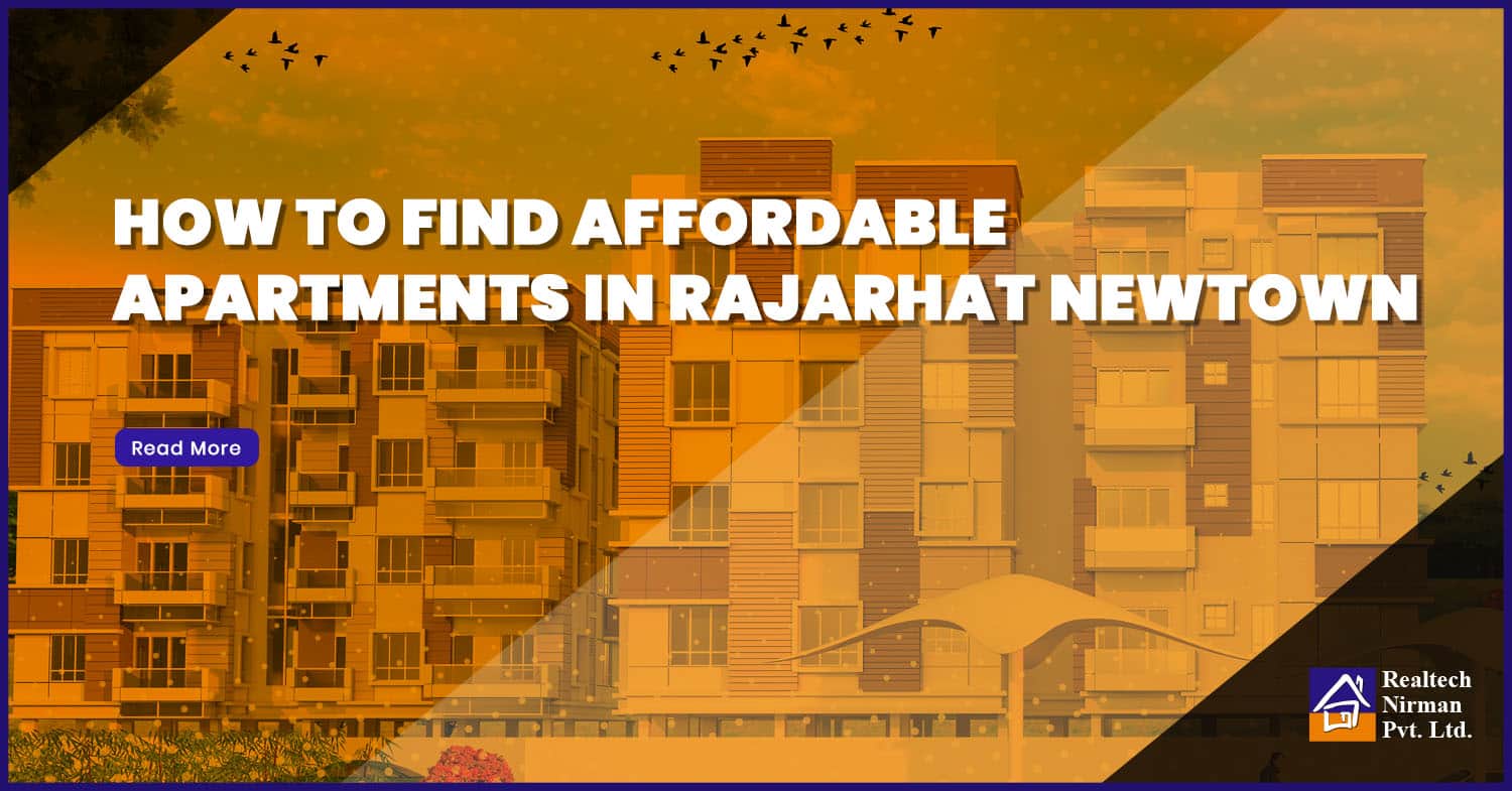 How to Find Affordable Apartments in Rajarhat Newtown- Flats in Rajarhat Newtown
