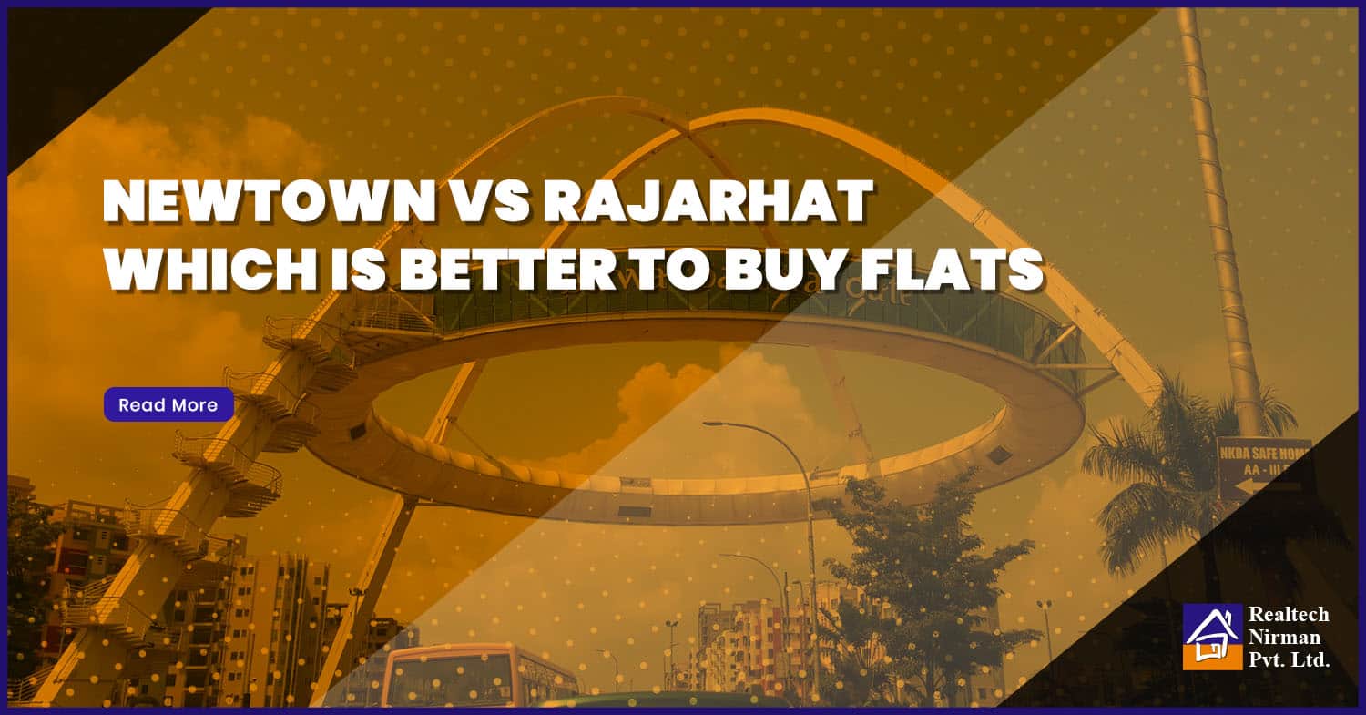 Buy flats in Newtown Rajarhat -which Place is better to buy flats
