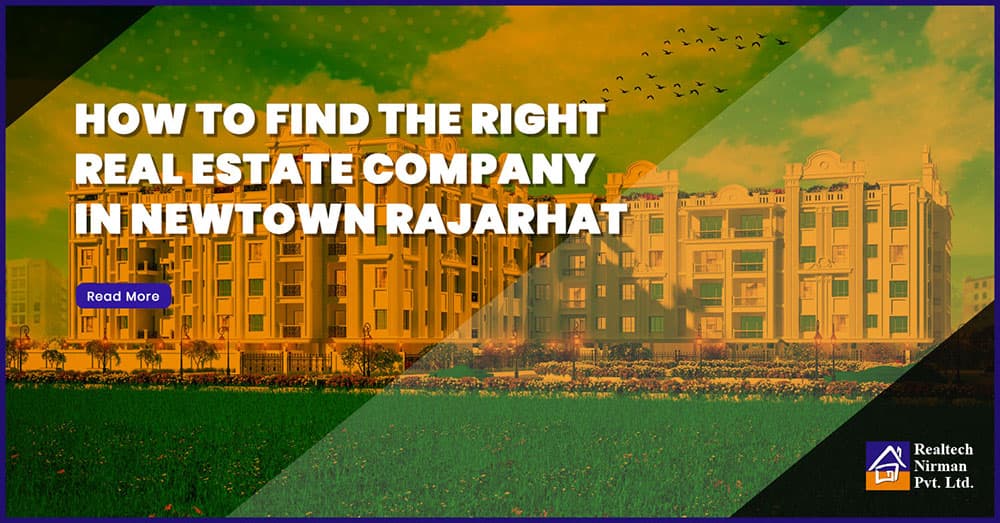 How to Find the Right Real Estate Company in Newtown Rajarhat